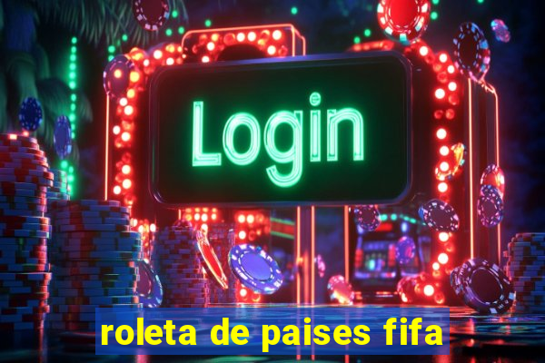 roleta de paises fifa